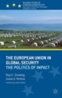 Image for The European Union in global security  : the politics of impact
