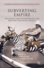 Image for Subverting empire: deviance and disorder in the British colonial world
