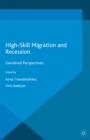 Image for High-Skill Migration and Recession: Gendered Perspectives