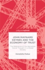 Image for John Maynard Keynes and the economy of trust: the relevance of a Keynsian social thought in a global society