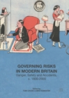 Image for Governing risks in modern Britain: danger, safety and accidents, c. 1800-2000