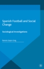 Image for Spanish football and social change: sociological investigations