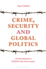 Image for Crime, security and global politics  : an introduction to global crime governance