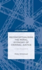 Image for Reconceptualising the moral economy of criminal justice  : a new perspective
