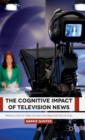Image for The cognitive impact of television news  : production attributes and information reception