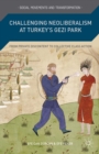 Image for Challenging neoliberalism at Turkey&#39;s Gezi Park: from private discontent to collective class action
