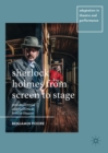 Image for Sherlock Holmes from screen to stage: post-millennial adaptations in British theatre