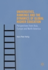 Image for Universities, Rankings and the Dynamics of Global Higher Education: Perspectives from Asia, Europe and North America
