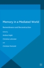 Image for Memory in a mediated world: remembrance and reconstruction