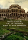 Image for Baron de Vastey and the origins of black Atlantic humanism