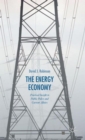 Image for The energy economy  : practical insight to public policy and current affairs