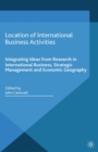 Image for Location of international business activities: integrating ideas from research in international business, strategic management and economic geography