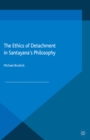 Image for The ethics of detachment in Santayana&#39;s philosophy