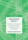 Image for Measuring impact  : models for evaluation in the Australian arts and culture landscape