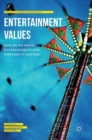 Image for Entertainment values  : how do we assess entertainment and why does it matter?