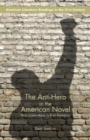 Image for The anti-hero in the American novel  : from Joseph Heller to Kurt Vonnegut