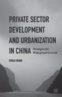 Image for Private sector development and urbanization in China: strategies for widespread growth