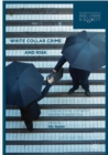 Image for White collar crime and risk: financial crime, corruption and the financial crisis