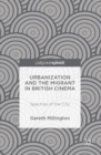 Image for Urbanization and the migrant in British cinema: spectres of the city