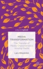 Image for Media Transformation : The Transfer of Media Characteristics among Media