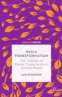 Image for Media transformation: the transfer of media characteristics among media