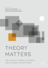 Image for Theory matters: the place of theory in literary and cultural studies today
