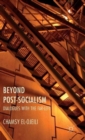 Image for Beyond post-socialism  : dialogues with the far-left