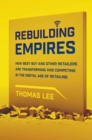 Image for Rebuilding Empires: How Best Buy and Other Retailers are Transforming and Competing in the Digital Age of Retailing