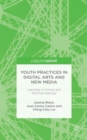 Image for Youth practices in digital arts and new media  : learning in formal and informal settings