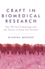 Image for Craft in Biomedical Research : The iPS Cell Technology and the Future of Stem Cell Science