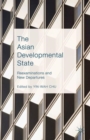 Image for The Asian developmental state  : reexaminations and new departures