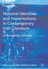 Image for National Identities and Imperfections in Contemporary Irish Literature: Unbecoming Irishness
