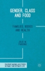 Image for Gender, Class and Food: Families, Bodies and Health