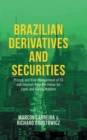 Image for Brazilian derivatives and securities  : pricing and risk management of FX and interest-rate portfolios for local and global markets