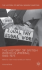 Image for The History of British Women&#39;s Writing, 1945-1975