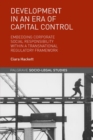 Image for Development in an era of capital control: corporate social responsibility within a transnational regulatory framework
