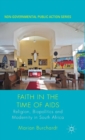 Image for Faith in the time of AIDS  : religion, biopolitics and modernity in South Africa