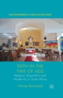 Image for Faith in the Time of AIDS: Religion, Biopolitics and Modernity in South Africa