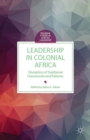 Image for Leadership in colonial Africa: disruption of traditional frameworks and patterns