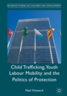 Image for Child Trafficking, Youth Labour Mobility and the Politics of Protection