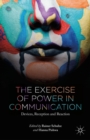 Image for The exercise of power in communication: devices, reception and reaction