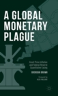 Image for A global monetary plague  : asset price inflation and federal reserve quantitative easing