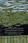 Image for Atlantic afterlives in contemporary fiction: the oceanic imaginary in literature since the information age