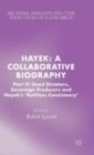 Image for Hayek  : a collaborative biographyPart VI,: Good dictators, sovereign producers and Hayek&#39;s &quot;Ruthless consistency&quot;