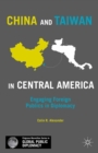 Image for China and Taiwan in Central America: Engaging Foreign Publics in Diplomacy