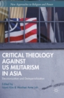 Image for Critical theology against US militarism in Asia  : decolonization and deimperialization