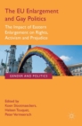 Image for The EU enlargement and gay politics  : the impact of Eastern enlargement on rights, activism and prejudice