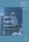Image for Radical revival as adaptation: theatre, politics, society
