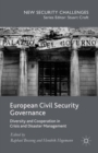 Image for European civil security governance: diversity and cooperation in crisis and disaster management