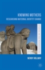 Image for Knowing mothers  : researching maternal identity change